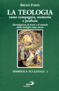 La teologia come compagnia, memoria e profezia. Introduzione al senso e al metodo della teologia come storia