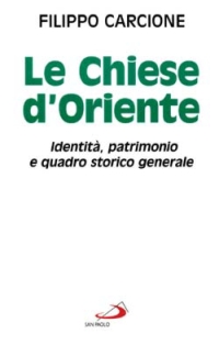 Le chiese d'Oriente. Identità, patrimonio e quadro storico generale