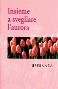 Insieme a svegliare l'aurora. Speranza