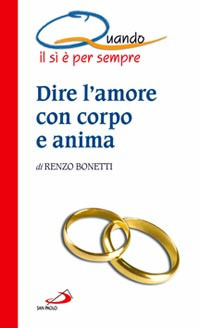 Dire l'amore con corpo e anima. Quando il sì è per sempre