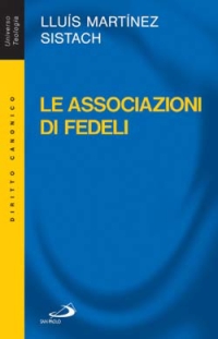 Le associazioni di fedeli. Storia, diritto, attualità