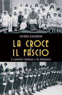 La croce e il fascio: i cattolici italiani e la dittatura