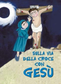 Sulla via della croce con Gesù. Ediz. illustrata