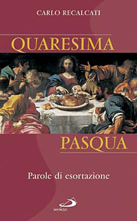 Quaresima e Pasqua. Parole di esortazione