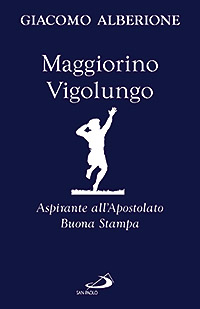 Maggiorino Vigolungo. Aspirante all'Apostolato Buona Stampa