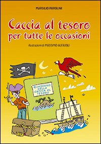 Caccia al tesoro. Per tutte le occasioni. Ediz. illustrata