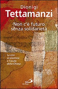 Non c'è futuro senza solidarietà. La crisi economica e l'aiuto della Chiesa