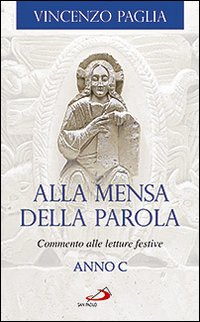 Alla mensa della Parola. Commento alle letture festive. Anno C