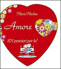 Amore. 101 pensieri per te