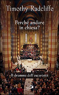 Perché andare in Chiesa? Il dramma dell'eucarestia