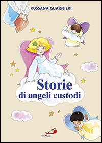 Storie di angeli custodi. Ediz. illustrata