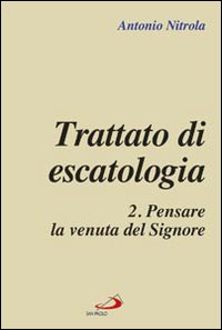 Trattato di escatologia. Vol. 2: Pensare la venuta del Signore