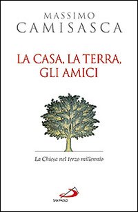 La casa, la terra, gli amici. La Chiesa nel terzo millennio