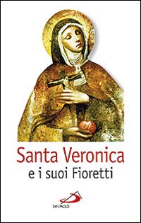 Santa Veronica e i suoi fioretti