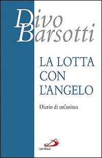 La lotta con l'angelo. Diario di un'anima