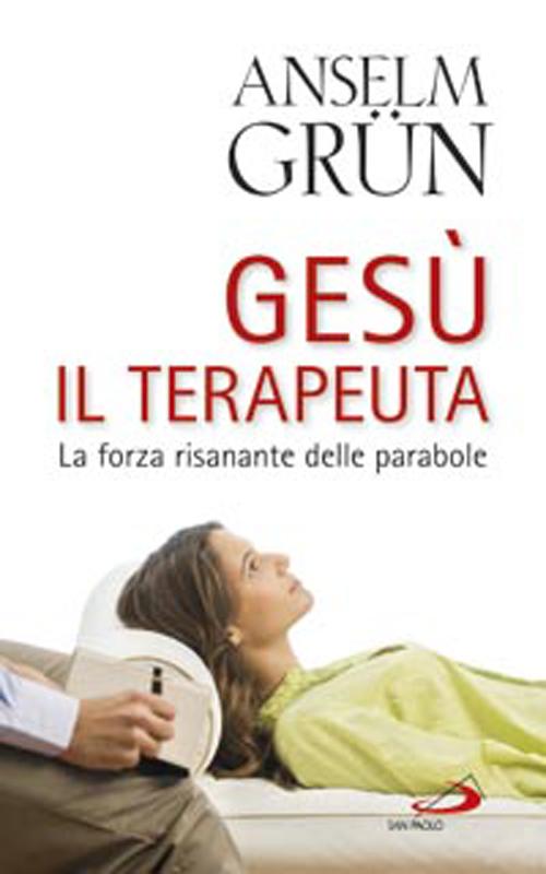 Gesù il terapeuta. La forza risanante delle parabole