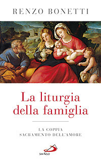 La liturgia della famiglia. La coppia sacramento dell'amore