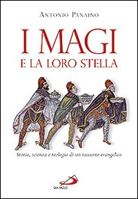 I Magi e la loro stella. Storia, scienza e teologia di un racconto evangelico