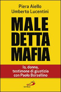 Maledetta mafia. Io, donna, testimone di giustizia con Paolo Borsellino