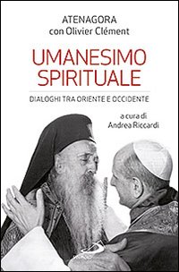 Umanesimo spirituale. Dialoghi tra Oriente e Occidente