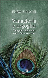 Vanagloria e orgoglio. Il rapporto deformato con il fare e con Dio