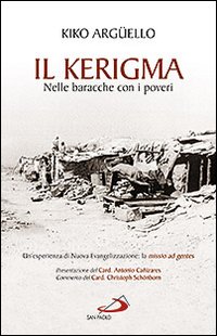 Il kerigma. Nelle baracche con i poveri. Un'esperienza di nuova evangelizzazione: la missio ad gentes