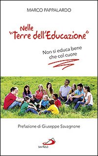 Nelle «terre dell'educazione». Non si educa bene che col cuore