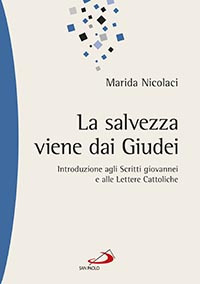 La salvezza viene dai Giudei. Introduzione agli scritti giovannei e alle lettere cattoliche