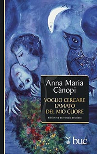 Voglio cercare l'amato del mio cuore. Spunti meditativi sul Cantico dei Cantici