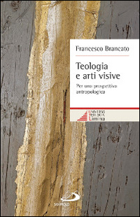 Teologia e arti visive. Per una prospettiva antropologica