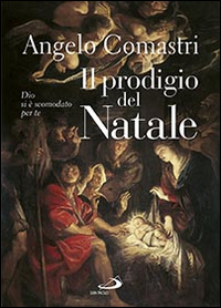 Il prodigio del Natale. Dio si è scomodato per te