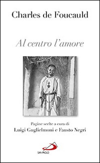 Al centro l'amore. Pagine scelte