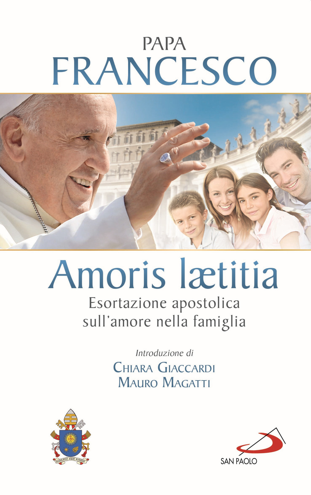 Amoris laetitia. Esortazione apostolica sull'amore nella famiglia. Introduzione di Chiara Giaccardi e Mauro Magatti