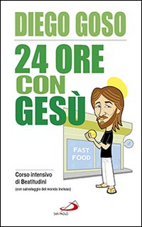 24 ore con Gesù. Corso intensivo di Beatitudini (con salvataggio del mondo incluso)