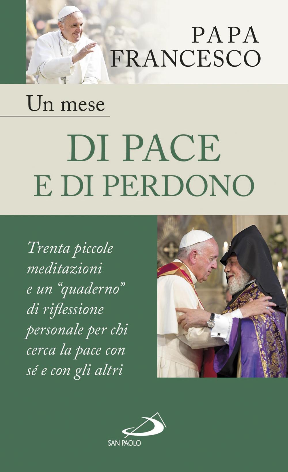 Un mese di pace e di perdono. 30 piccole meditazioni e un «quaderno» di riflessione personale per chi cerca la pace con sé e con gli altri