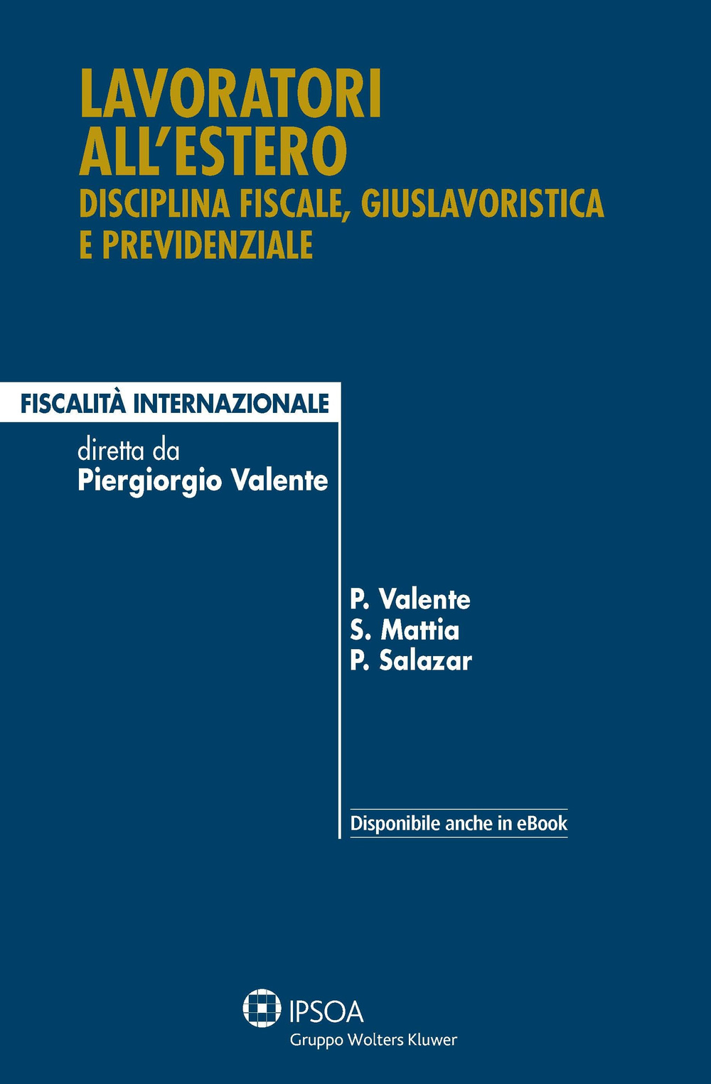 Lavoratori all'estero. Disciplina fiscale, giuslavoristica e previdenziale