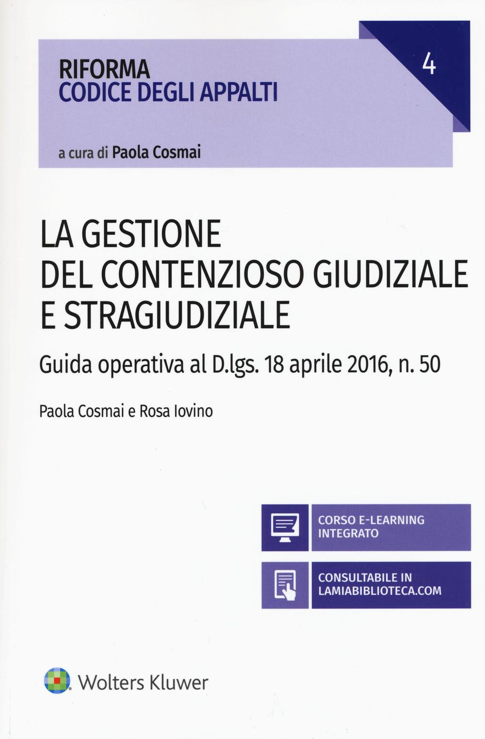 La gestione del contenzioso giudiziale e stragiudiziale. Guida operativa al D.Lgs. 18 aprile 2106, n. 50. Con aggiornamento online