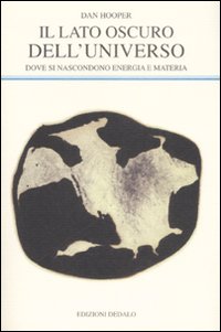 Il lato oscuro dell'universo. Dove si nascondono energia e materia