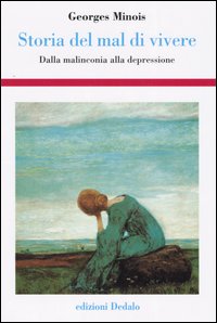 Storia del mal di vivere. Dalla malinconia alla depressione