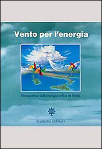 Vento per l'energia. Prospettive dell'energia eolica in Italia