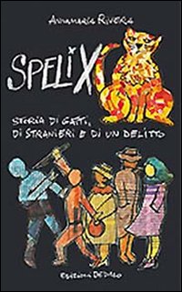 Spelix. Storia di gatti, di stranieri e di un delitto