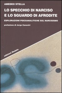 Lo specchio di Narciso e lo sguardo di Afrodite. Esplorazioni psicoanalitiche sul narcisismo