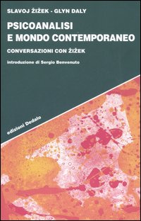 Psicoanalisi e mondo contemporaneo. Conversazioni con Zizek