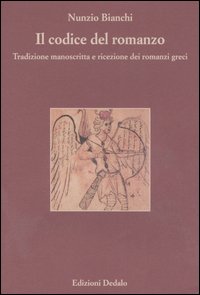 Il codice del romanzo. Tradizione manoscritta e ricezione dei romanzi greci