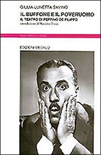 Il buffone e il poveruomo. Il teatro di Peppino De Filippo