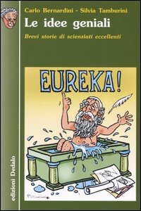 Le idee geniali. Brevi storie di scienziati eccellenti