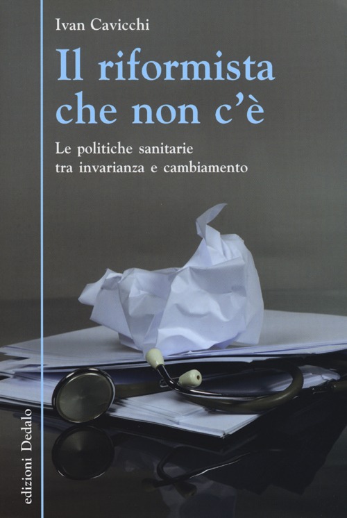 Il riformista che non c'è. Le politiche sanitarie tra invarianza e cambiamento