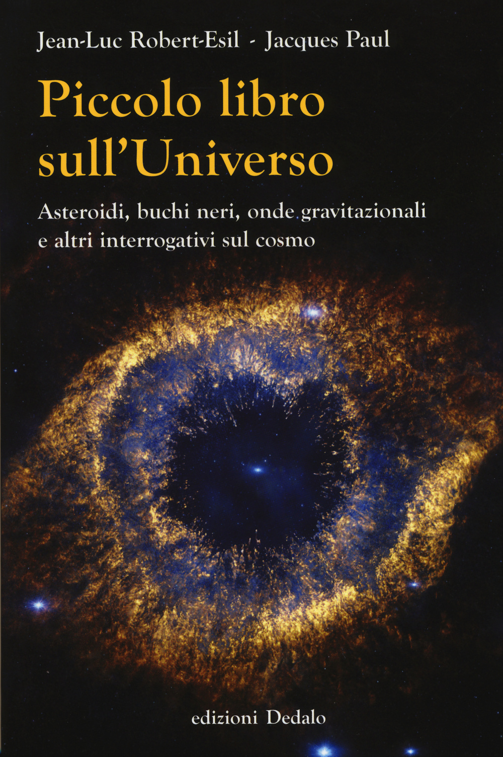 Piccolo libro sull'universo. Asteroidi, buchi neri, onde gravitazionali e altri interrogativi sul cosmo