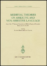 Medieval theories on assertive and non-assertive language. Acts of the 14th European Symposium on Medieval Logic and Semantics (Rome, June 11-15 2002)