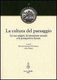 La cultura del paesaggio. Le sue origini, la situazione attuale e le prospettive future